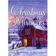 Christmas Miracles Foreword by Don Piper, Author of 90 Minutes in Heaven