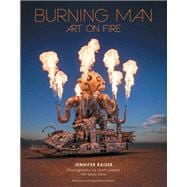 Burning Man: Art on Fire Revised and Updated Edition