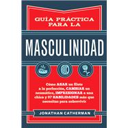 Guía práctica para la masculinidad / Practical Guide to Masculinity
