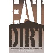 Eat Dirt Sometimes Face Down Is the Best Way Up
