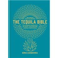 The Tequila Bible The complete lowdown on the spirit – more than 200 tequilas tried and tested