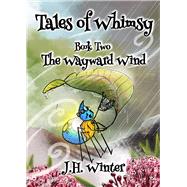The Wayward Wind Tales of Whimsy Book Two