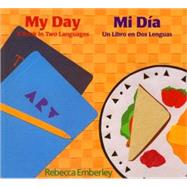 My Day/Mi Día : A Book in Two Languages/Un Libro en Dos Lenguas