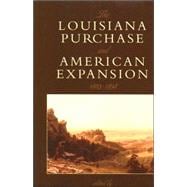 The Louisiana Purchase and American Expansion, 1803–1898