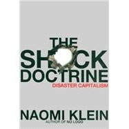 The Shock Doctrine The Rise of Disaster Capitalism