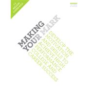 Making Your Mark: Develop the Motivation and Skills to Achieve High-Performance College and Career Success