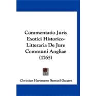 Commentatio Juris Exotici Historico-litteraria De Jure Communi Angliae