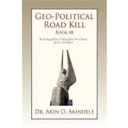 Geo-Political Road Kill Book #8 : Revisiting Africa's Failing Quest for Liberty, Justice and Progress