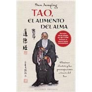 Tao, el alimento del alma / Tao, Food for the Soul: Eliminar El Estres Y Las Preocupaciones a Traves Del Tao