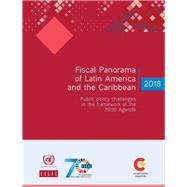 Fiscal Panorama of Latin America and the Caribbean 2018 Public policy challenges in the framework of the 2030 Agenda