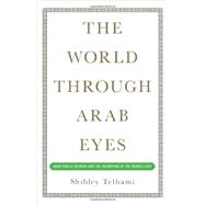 The World Through Arab Eyes Arab Public Opinion and the Reshaping of the Middle East