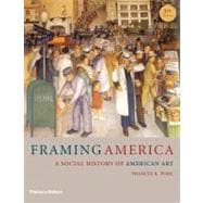 Framing America: A Social History of American Art, 3rd Edition