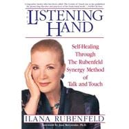 The Listening Hand Self-Healing Through The Rubenfeld Synergy Method of Talk and Touch