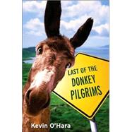 Last of the Donkey Pilgrims : One Man's Journey to Discover His Roots