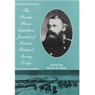 The Powder River Expedition Journals of Colonel Richard Irving Dodge