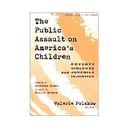 The Public Assault on America's Children: Poverty, Violence, and Juvenile Injustice,9780807739839