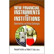 New Financial Instruments and Institutions Opportunities and Policy Challenges