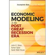 Economic Modeling in the Post Great Recession Era Incomplete Data, Imperfect Markets