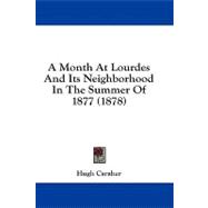 A Month at Lourdes and Its Neighborhood in the Summer of 1877