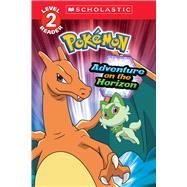 Adventure on the Horizon (Pokémon: Scholastic Reader, Level 2)