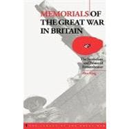 Memorials of the Great War in Britain : The Symbolism and Politics of Remembrance