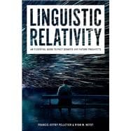 Linguistic Relativity An essential guide to past debates and future prospects