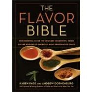 The Flavor Bible: The Essential Guide to Culinary Creativity, Based on the Wisdom of America's Most Imaginative Chefs