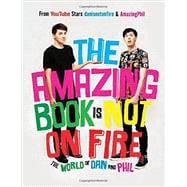 The Amazing Book Is Not on Fire The World of Dan and Phil