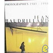 Jean Baudrillard: Fotografiafien/Photographies/Photographs 1985-1998