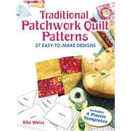 Traditional Patchwork Quilt Patterns 27 Easy-to-Make Designs with Plastic Templates