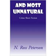 And Most Unnatural : Crime Short Fiction