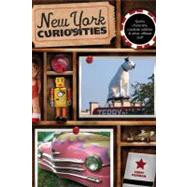 New York Curiosities Quirky Characters, Roadside Oddities & Other Offbeat Stuff