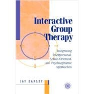 Interactive Group Therapy: Integrating, Interpersonal, Action-Orientated and Psychodynamic Approaches