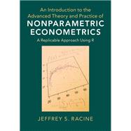 An Introduction to the Advanced Theory and Practice of Nonparametric Econometrics