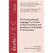 AAUSC 2016 Volume - Issues in Language Program Direction: The Interconnected Language Curriculum: Critical Transitions and Interfaces in Articulated K-16 Contexts