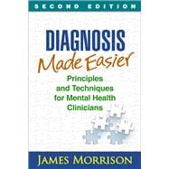 Diagnosis Made Easier, Second Edition Principles and Techniques for Mental Health Clinicians,9781462529841