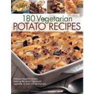 180 Delicious Vegetarian Potato Recipes Delicious meat-free recipes featuring the world's best-loved vegetable, in over 200 photographs