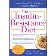The Insulin-Resistance Diet--Revised and Updated How to Turn Off Your Body's Fat-Making Machine