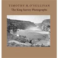 Timothy H. O'Sullivan : The King Survey Photographs