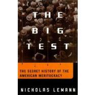 The Big Test; The Secret History of the American Meritocracy