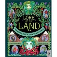 Lore of the Land Folklore & Wisdom from the Wild Earth