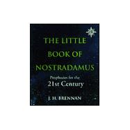 The Little Book of Nostradamus: Prophecies for the 21st Century