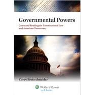 Governmental Powers Cases and Readings in Constitutional Law and American Democracy