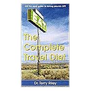 The Complete Travel Diet: On the Road Guide to Taking Pounds Off