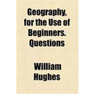 Geography, for the Use of Beginners: Questions