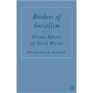 Borders of Socialism Private Spheres of Soviet Russia