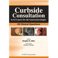 Curbside Consultation in GI Cancer for the Gastroenterologist 49 Clinical Questions