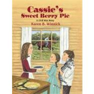 Cassie's Sweet Berry Pie : A Civil War Story