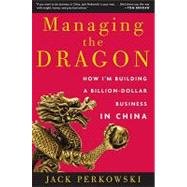 Managing the Dragon: How I'm Building a Billion-dollar Business in China