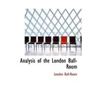 Analysis of the London Ball-room